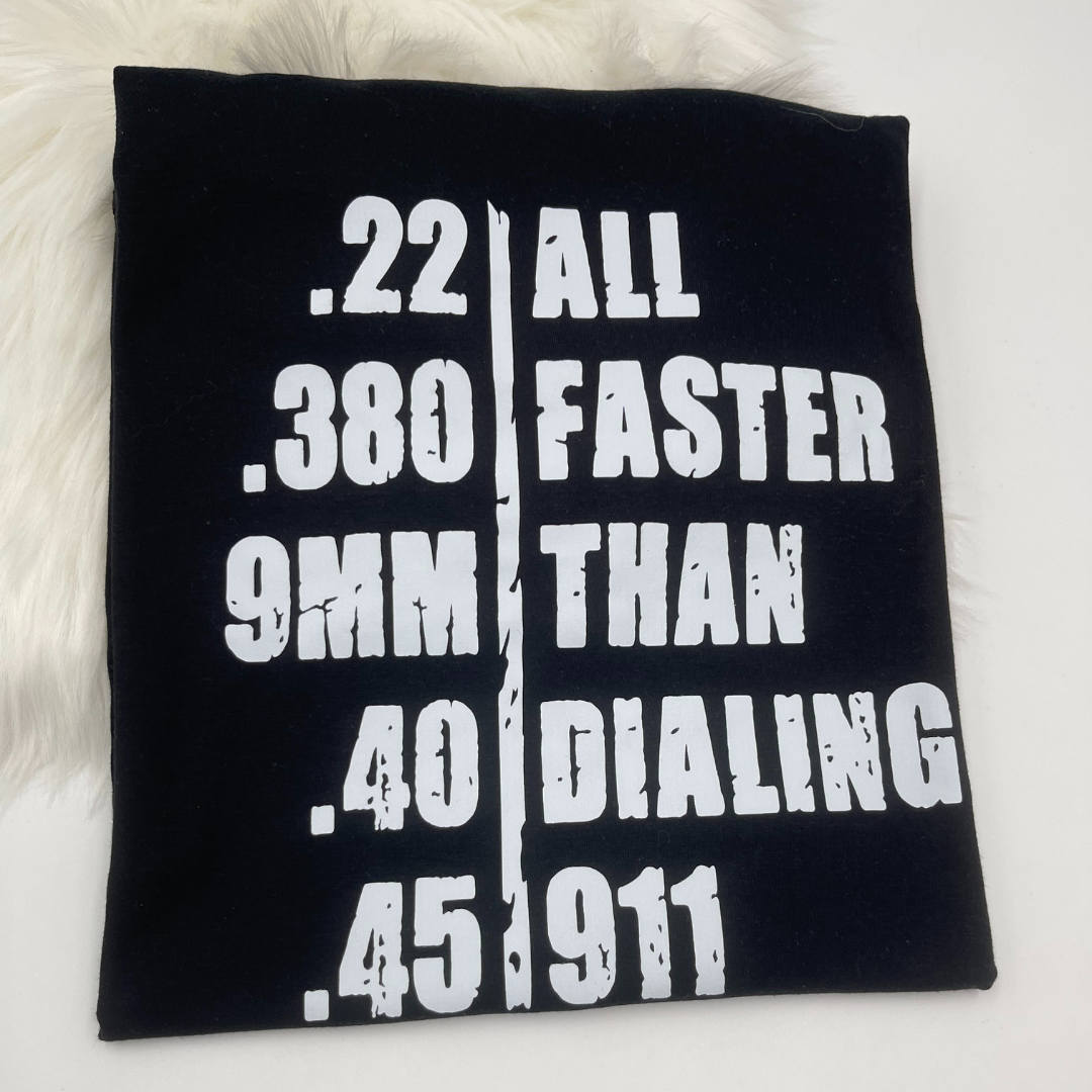 22. .380 .9mm .40 .45 All Faster Than Calling 911- Patriotic Tee