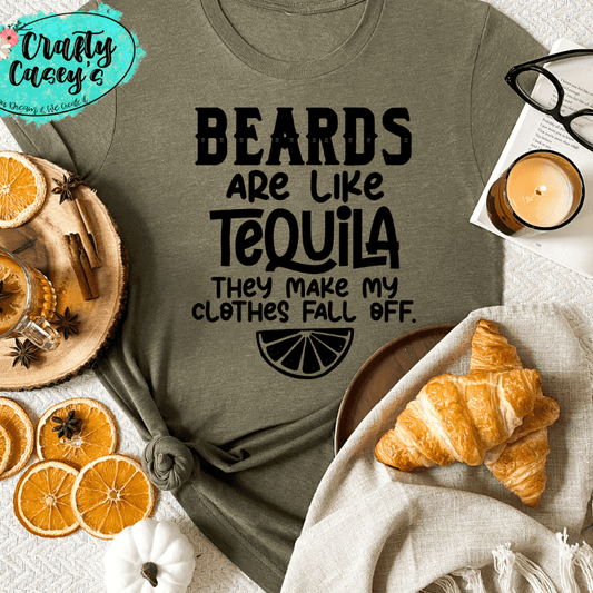 Beards Are Like Tequila They Make My Clothes Fall Off Tee