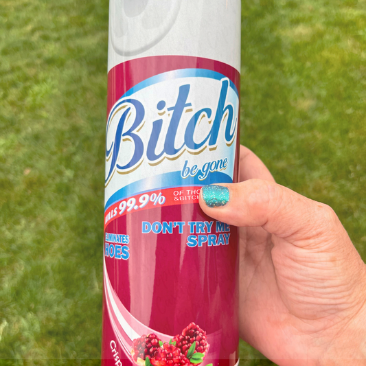 Bitch Be Gone Funny Drink Tumbler