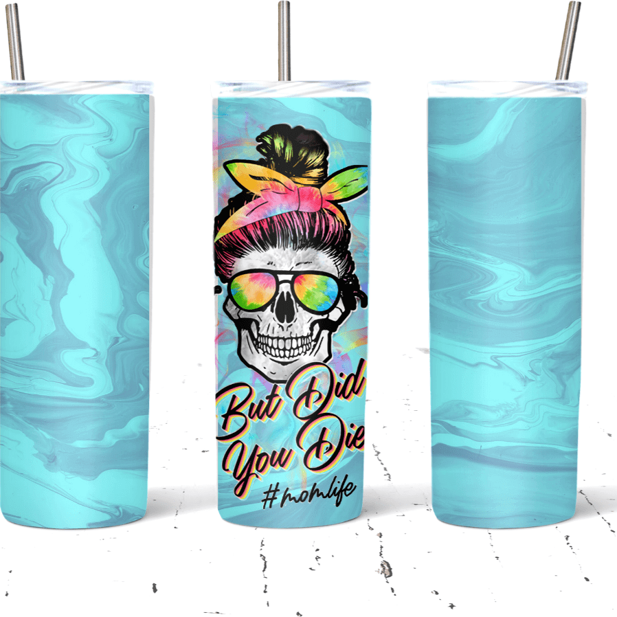 But Did You Die? Mom Skull-Funny Mom Drink Tumbler