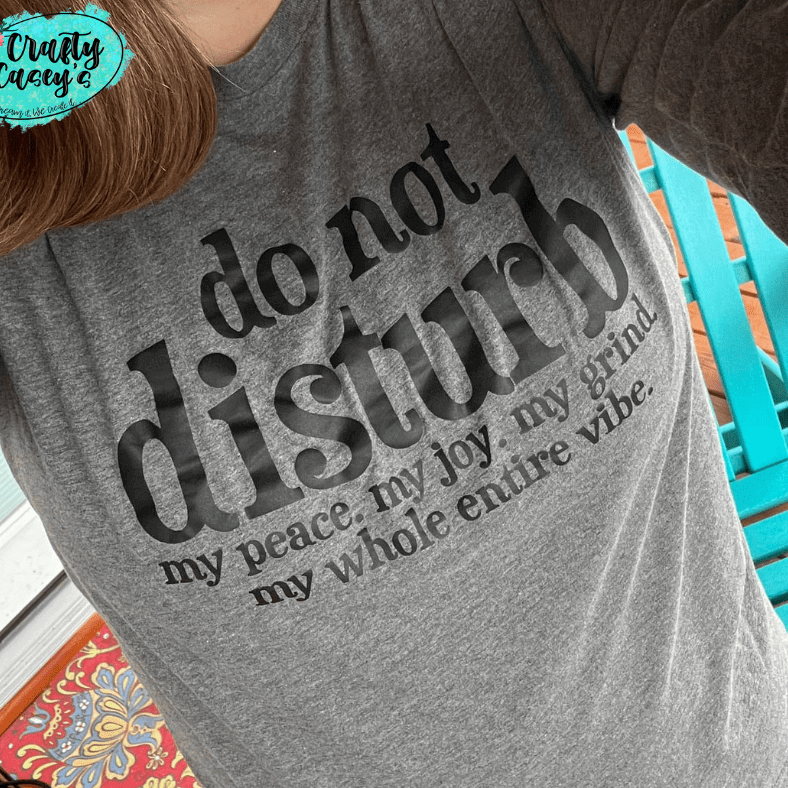 Do Not Disturb My Peace My Joy My Entire Vibe- Long Sleeve