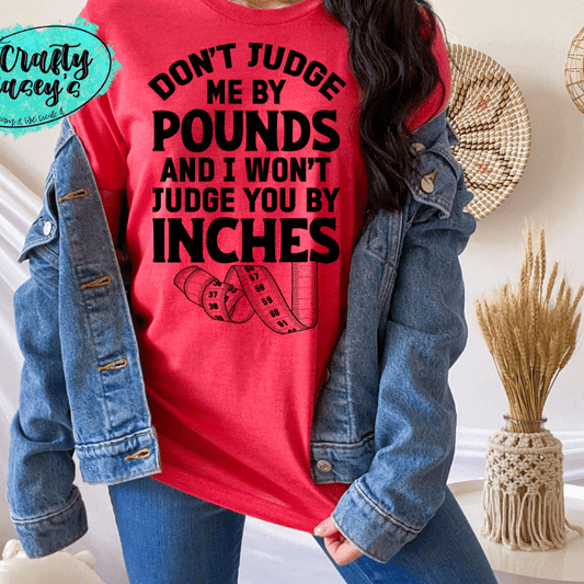 Don't Judge Me By Pounds Shirt adult funny graphic shirt design by Crafty Casey's