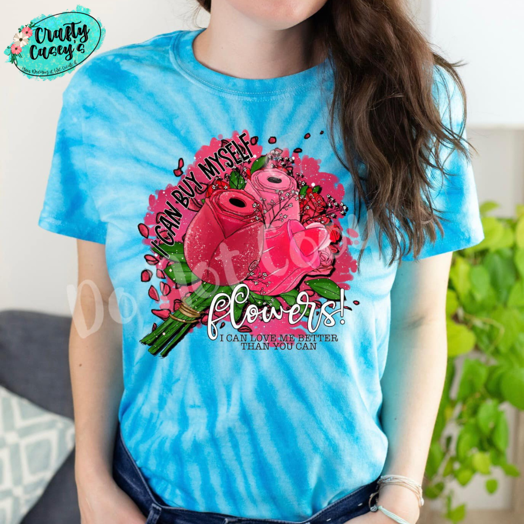 I Can Buy Myself Flowers & Love Myself Better Tee