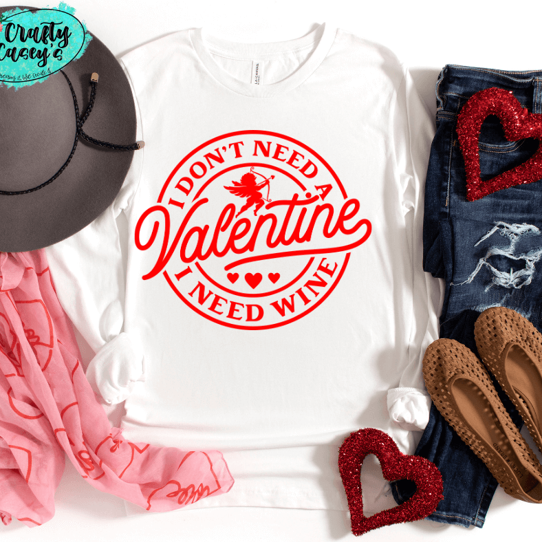 I Don't Need A Valentine I Need Wine -Funny Long Sleeved