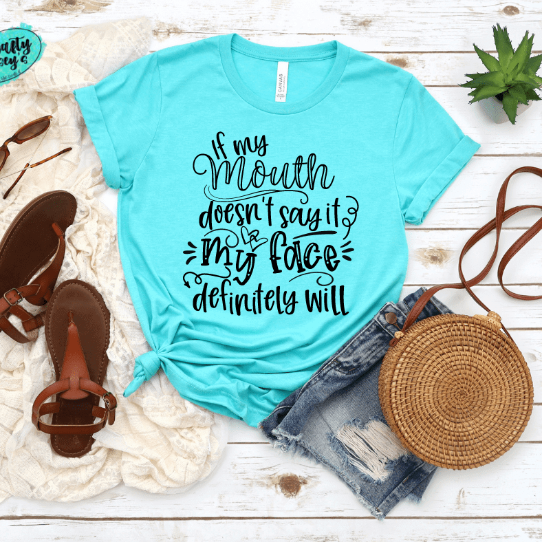 If My Mouth Doesn't Say My Face Definitely Will - Funny-T-shirt. Crafty Casey's