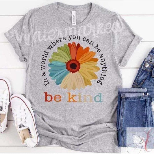 In A World Where You Can Be Anything Be Kind Tee