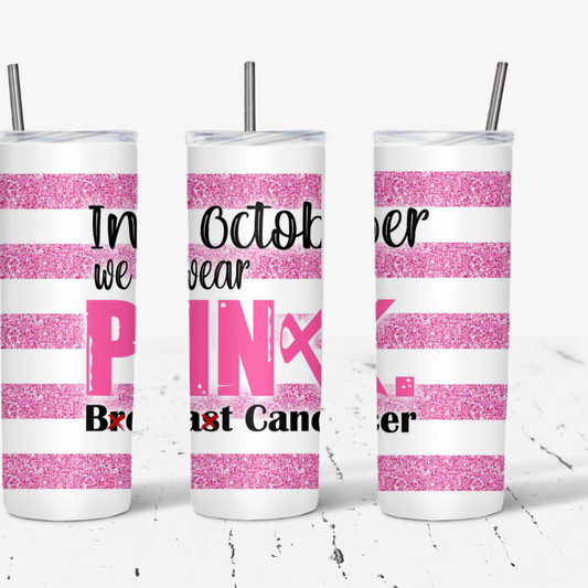 In October We Wear Pink- Awareness Drink Tumbler