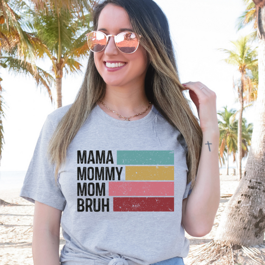 Mama, Mommy, Mom, Bruh Funny Tee