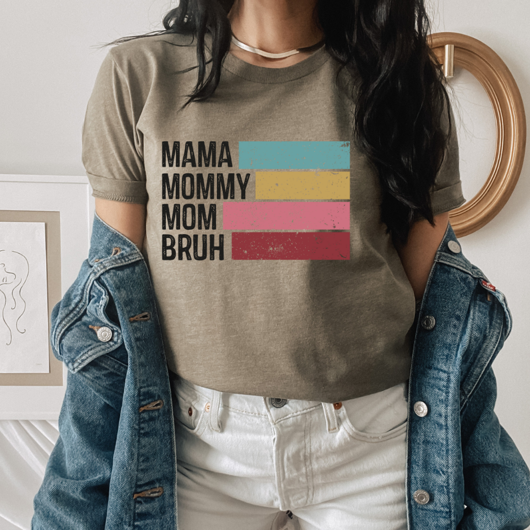 Mama, Mommy, Mom, Bruh Funny Tee