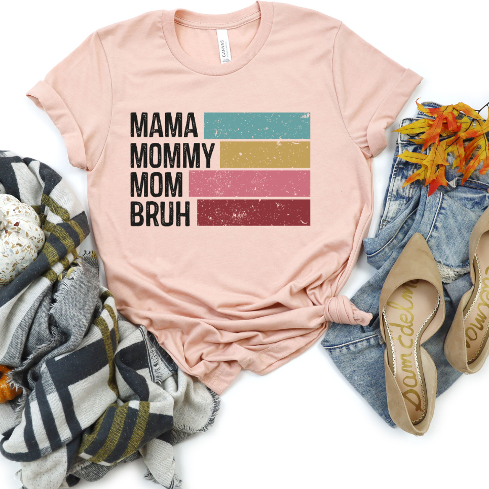Mama, Mommy, Mom, Bruh Funny Tee
