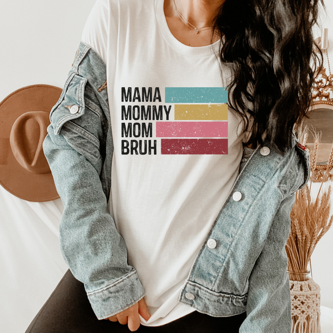 Mama, Mommy, Mom, Bruh Funny Tee
