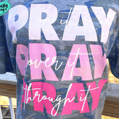 Pray On It, Pray Over It, Pray Through It- Spiritual T-shirt