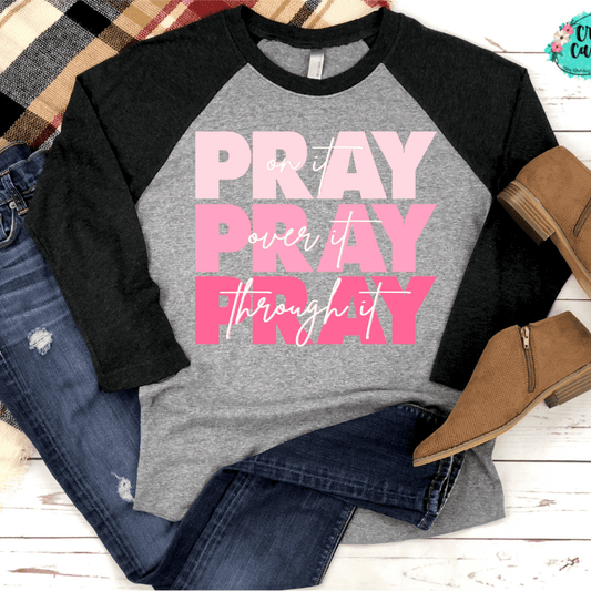 Pray On It, Pray With It, Pray Through It- Spiritual Raglan