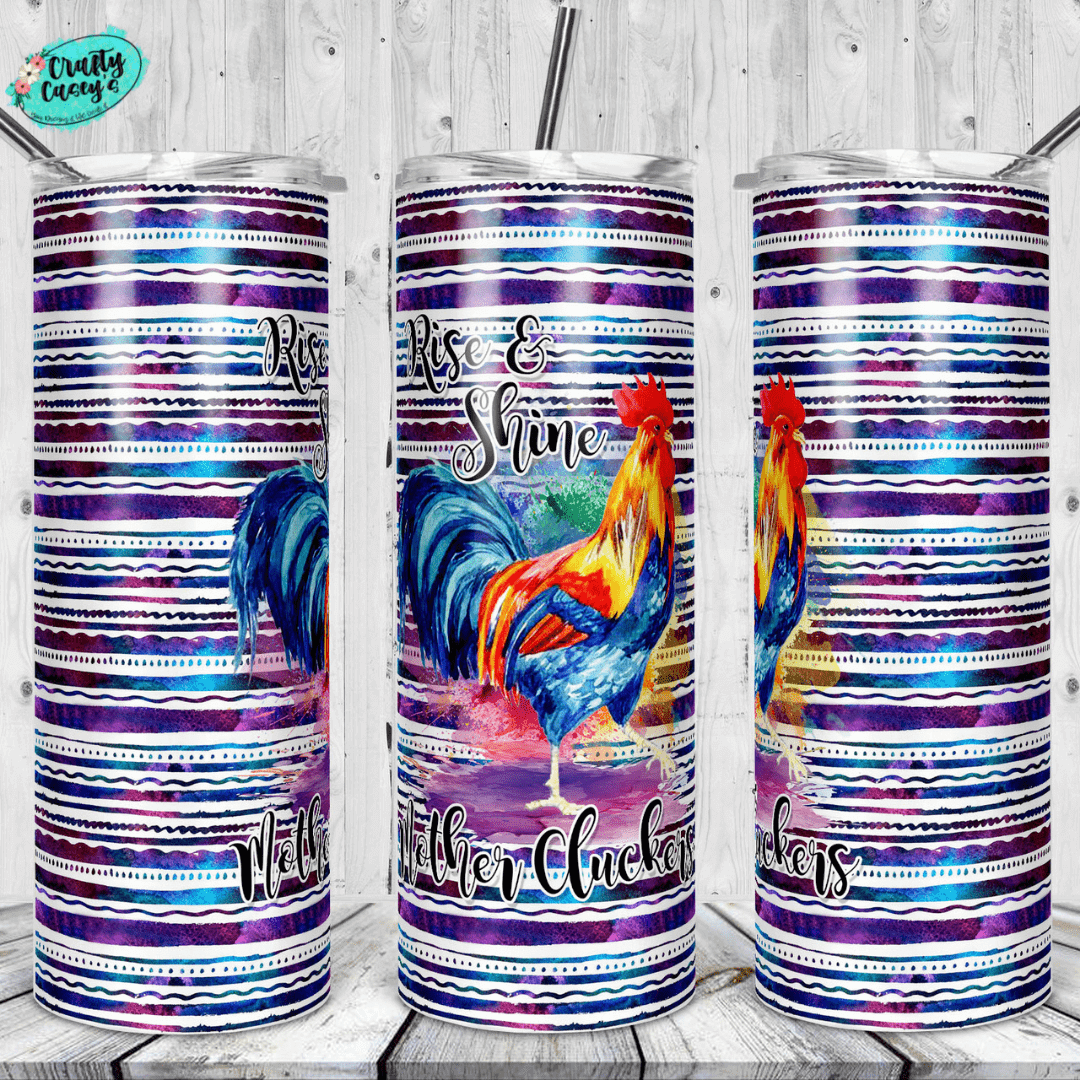 Rise & Shine Mother Cluckers- Funny-Rooster-DrinkTumbler