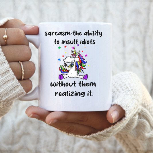 Sarcasm Is The Ability To Insult Idoits Unicorn Coffee Mug