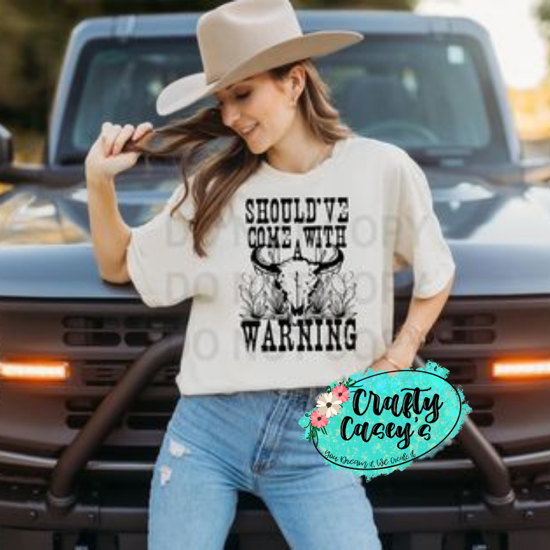 Should've Came With A Warning Steer-Tee