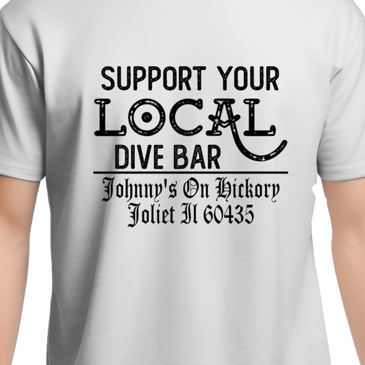Support Your Local Dive Bar Johnny's On Hickory Tee