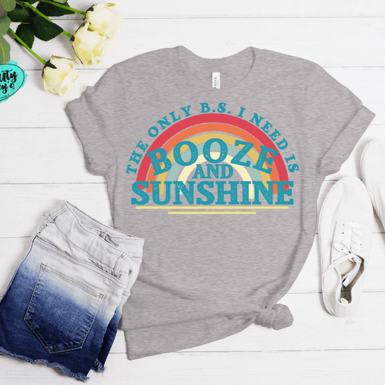 The Only B.S I Need Is Booze & Sunshine -Funny T-shirt Crafty Casey's