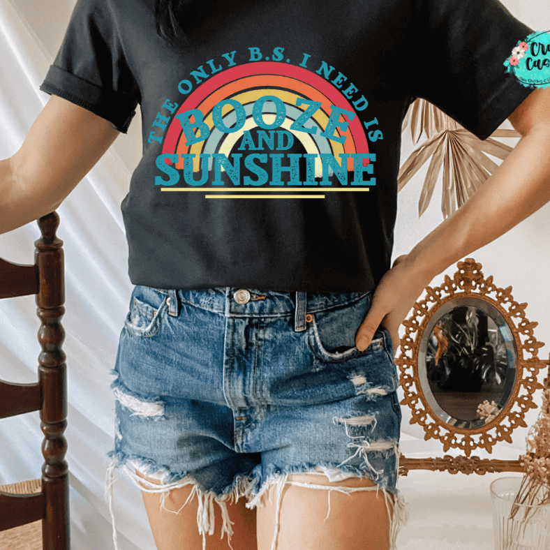 The Only B.S I Need Is Booze & Sunshine -Funny T-shirt Crafty Casey's