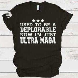 Used To Be A Deplorable Now I'm Just Ultra Maga Adult Humor Tee