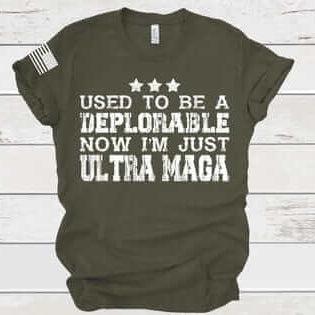 Used To Be A Deplorable Now I'm Just Ultra Maga Adult Humor Tee