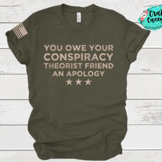 You Owe Your Conspiracy Friends An Apology Adult Humor Tee
