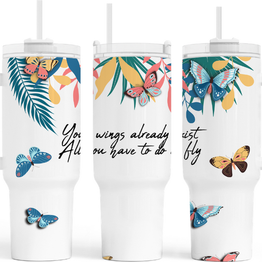 Your Wings Already Exist Just Fly 40 oz. Tumbler