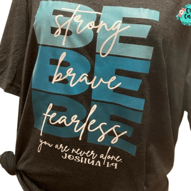 Be Brave Be Strong Be Fearless You Are Never Alone Tee Crafty Casey's