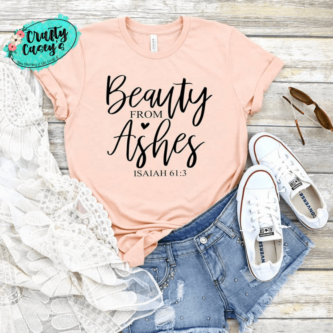 Beauty From Ashes Isiah 61:3- Spiritual Women's Tee's Crafty Casey's