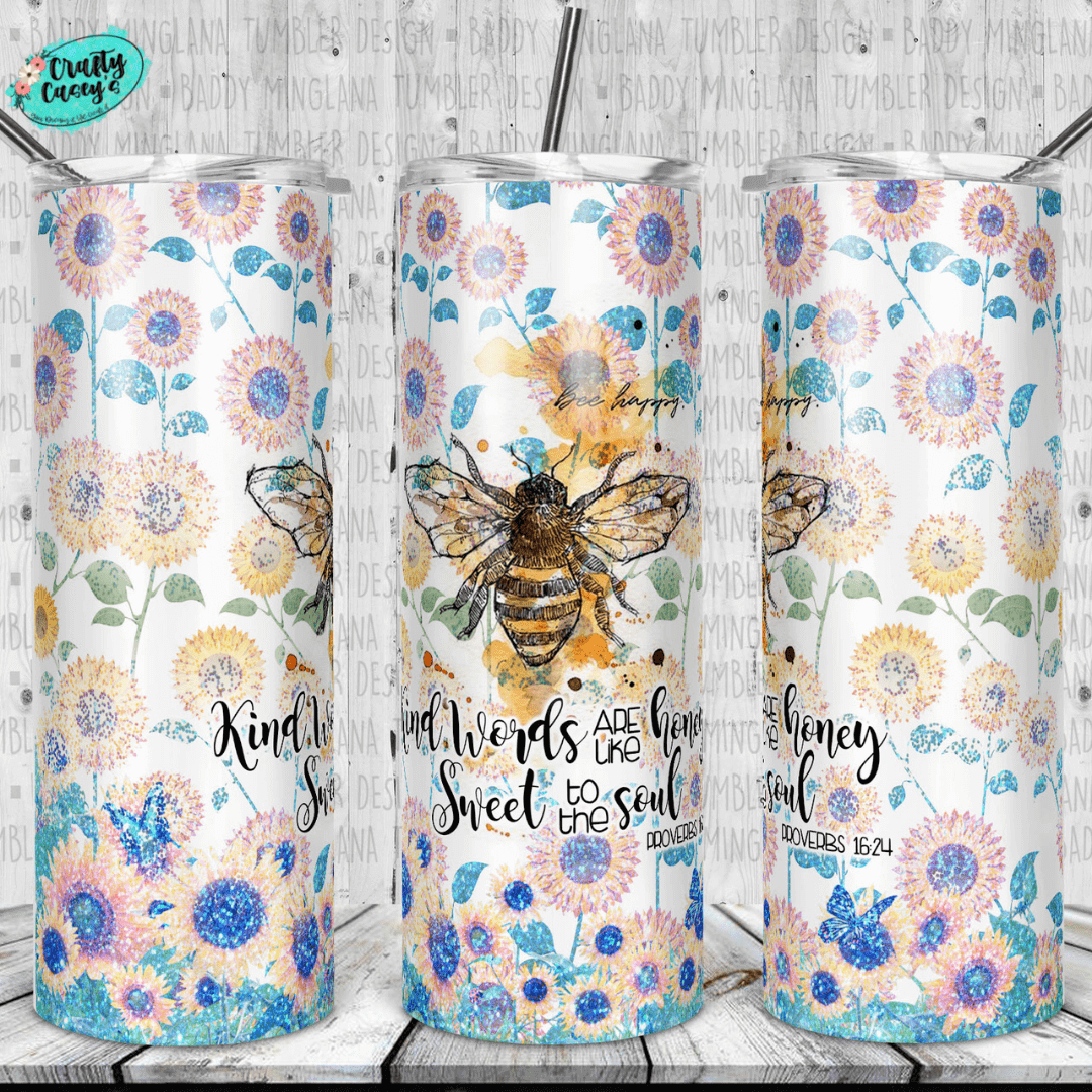 Bee Kind: Words Are The Honey Sweet To The Soul- Drink Tumbler