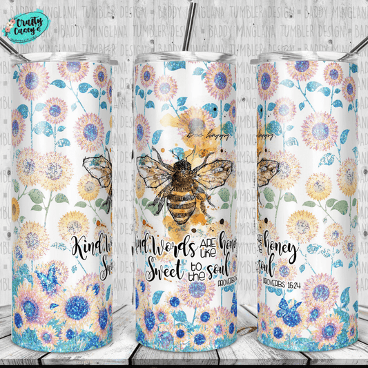 Bee Kind: Words Are The Honey Sweet To The Soul- Inspirational Stainless Steel Drink Tumblers Crafty Casey's