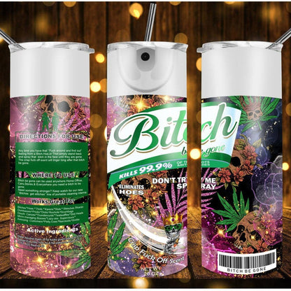 Bitch Be Gone 4:20 Funny Drink Tumbler