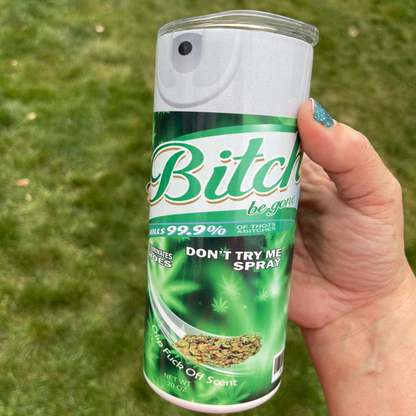Bitch Be Gone 4:20 Funny Drink Tumbler