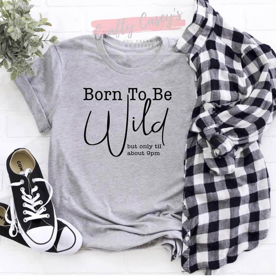Born To Be Wild ! Only Until 9:00 p.m. Unisex-T-shirt Crafty Casey's