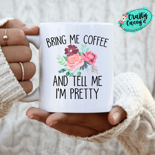 Bring Me Coffee & Tell Me You Love Me-Ceramic- Coffee Mug Crafty Casey's