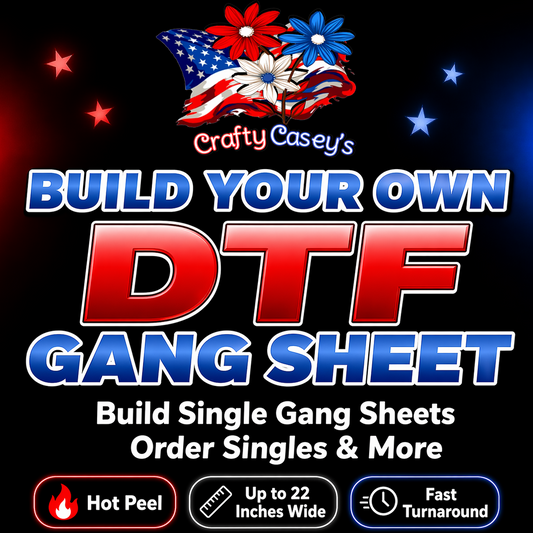 Build Your Own DTF Gang Sheet | Hot Peel DTF Transfers | Crafty Casey’s