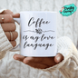 Coffee Is My Second Language-Ceramic- Coffee Mug