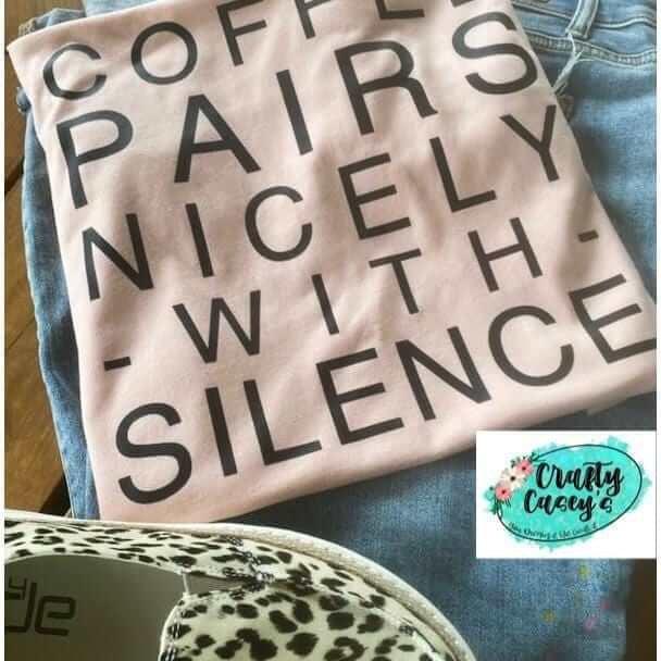 Coffee Pairs Nicely With Silence - Unisex T-shirts Crafty Casey's