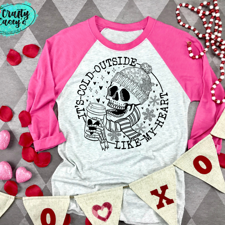 Cold Outside Like My Heart Funny Valentine Raglan