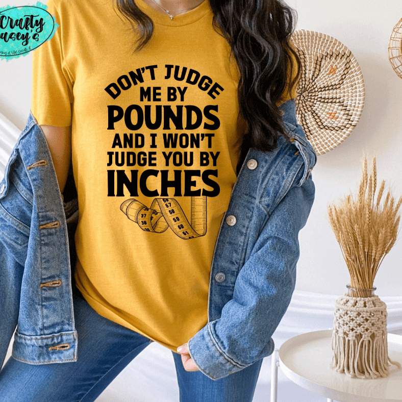 Don't Judge Me By Pounds Shirt adult funny graphic shirt design by Crafty Casey's