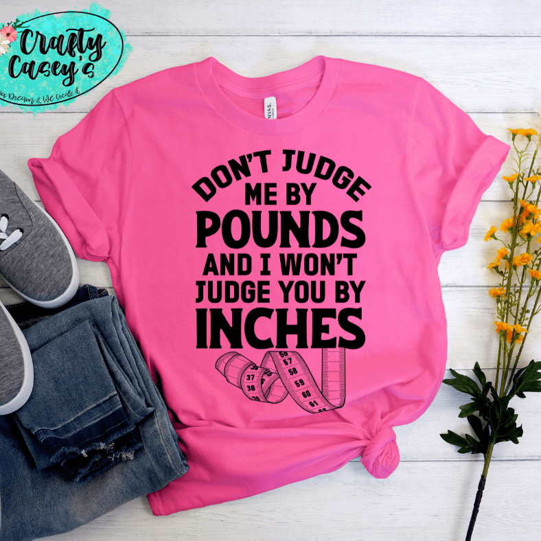 Don't Judge Me By Pounds Shirt adult funny graphic shirt design by Crafty Casey's