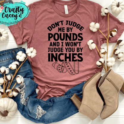 Don't Judge Me By Pounds Shirt adult funny graphic shirt design by Crafty Casey's