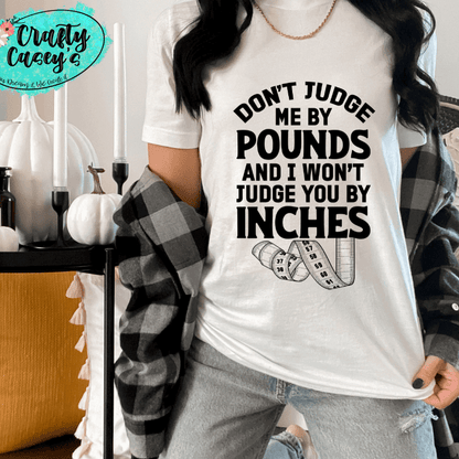 Don't Judge Me By Pounds Shirt adult funny graphic shirt design by Crafty Casey's