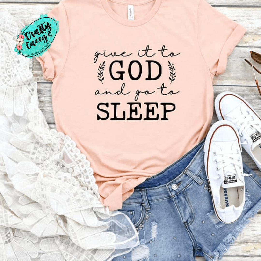 Give It To God Go To Sleep - Spiritual T-shirts