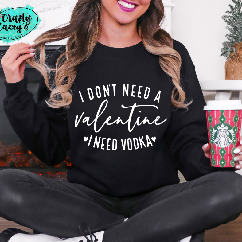 I Don't Need A Valentine I Need V-DK-Funny Sweatshirt