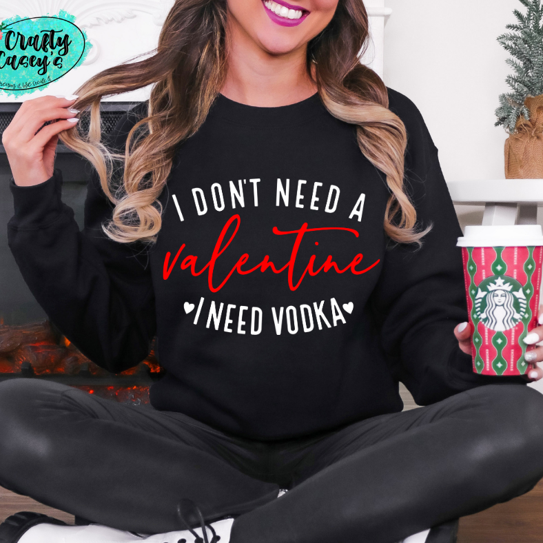 I Don't Need A Valentine I Need V-DK-Funny Sweatshirt