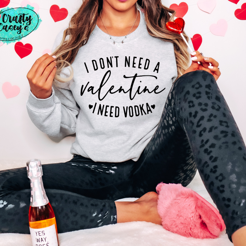 I Don't Need A Valentine I Need V-DK-Funny Sweatshirt