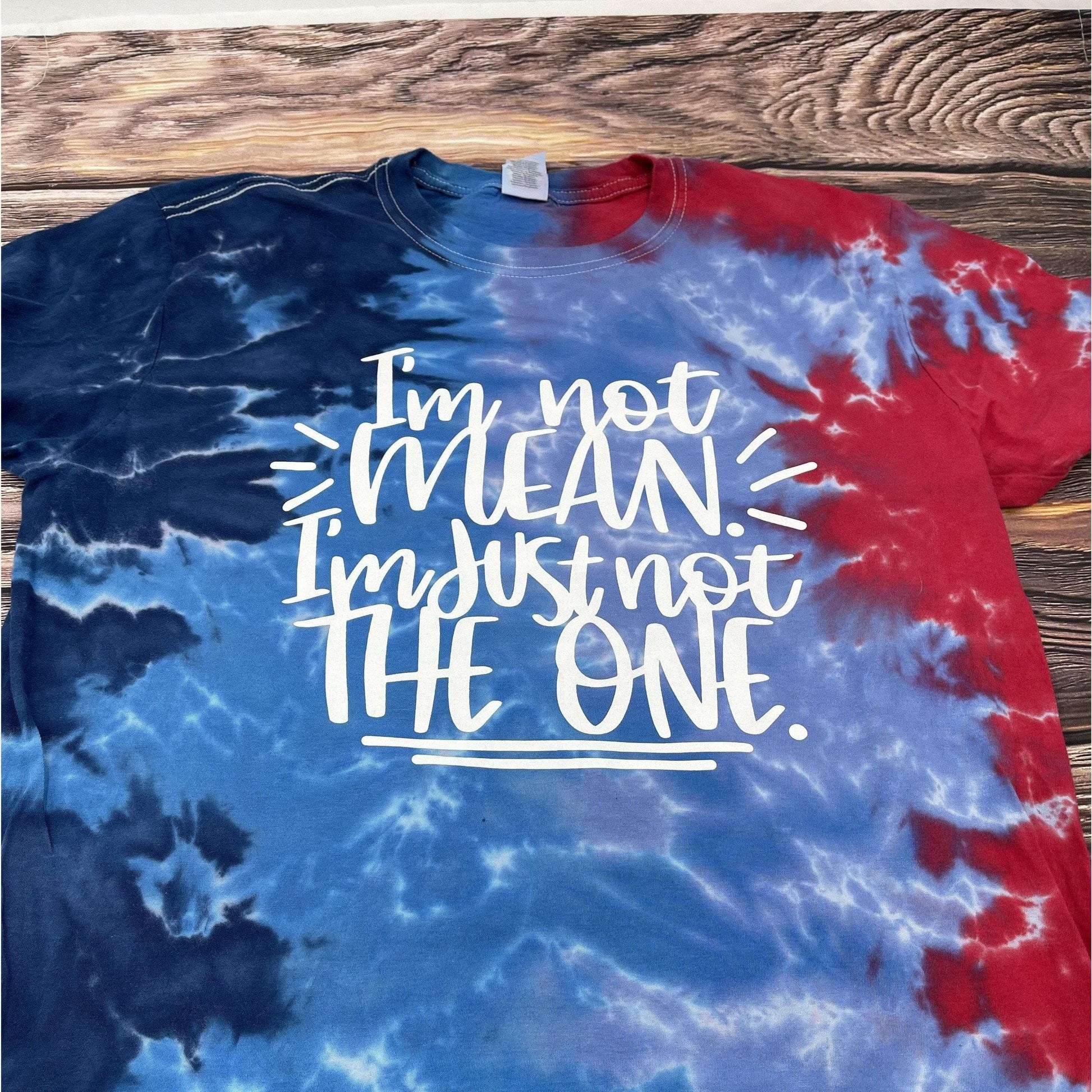 Crafty Casey's Funny Unisex T-shirts S / Red/Blue Tie Dye I Mean I Am I'm Just Not The One - Unisex T-shirts