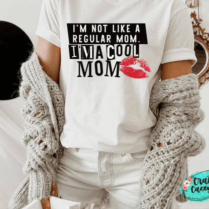 I'm Not Like A Regular Mom I'm A Cool Mom-T-shirt