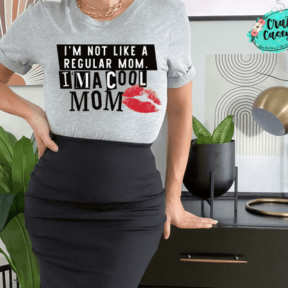 I'm Not Like A Regular Mom I'm A Cool Mom-T-shirt